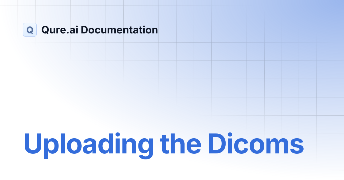 Uploading the Dicoms | Qure.ai Documentation